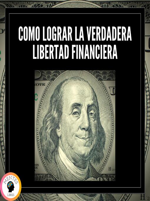 Title details for Como Lograr la Verdadera Libertad Financiera by MENTES LIBRES - Available